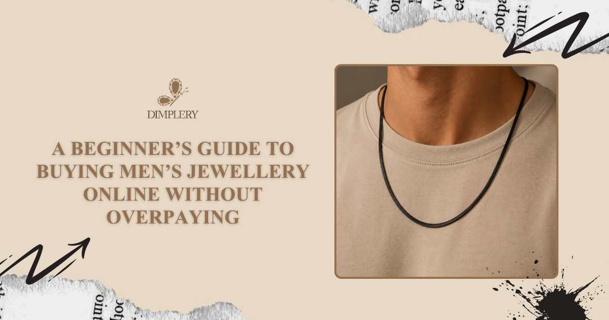 A Beginner’s Guide to Buying Men’s Jewellery Online Without Overpaying