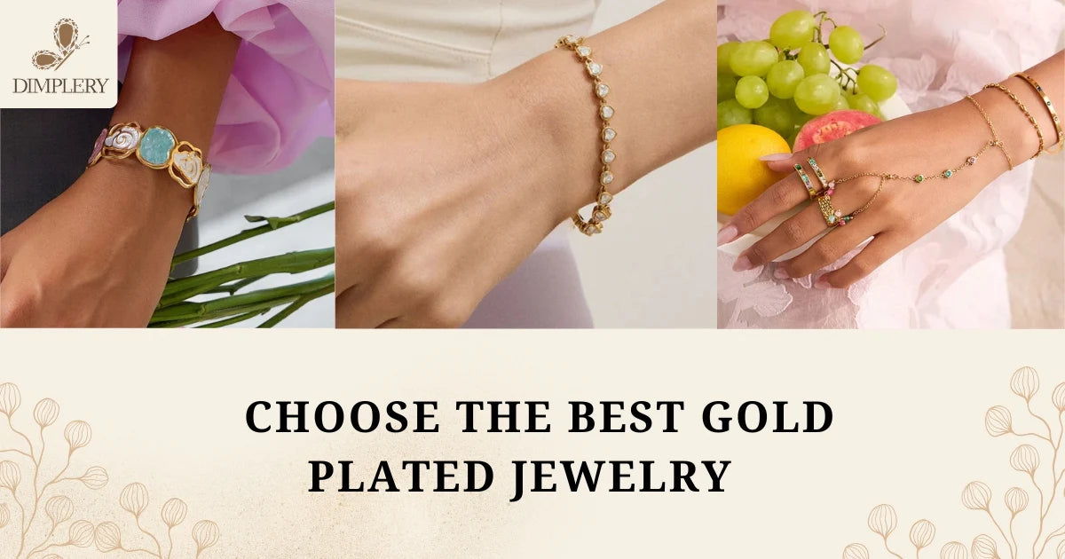 How to Choose the Best Gold Plated Jewelry: A Complete Buyer’s Guide for Style and Durability