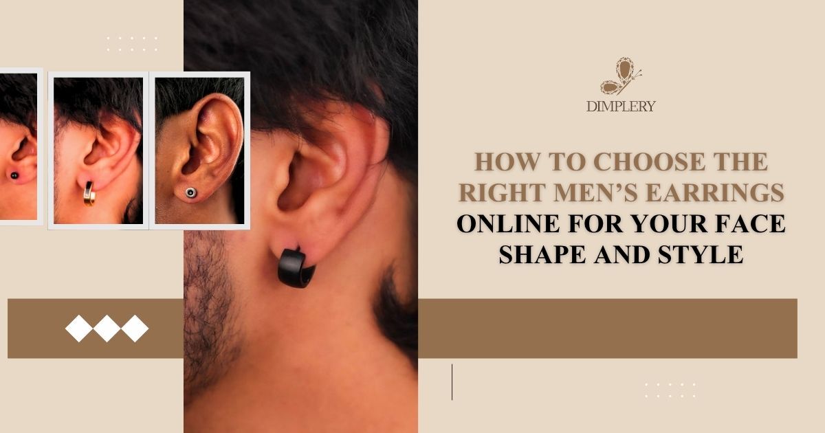 How to Choose the Right Men's Earrings Online for Your Face Shape and Style