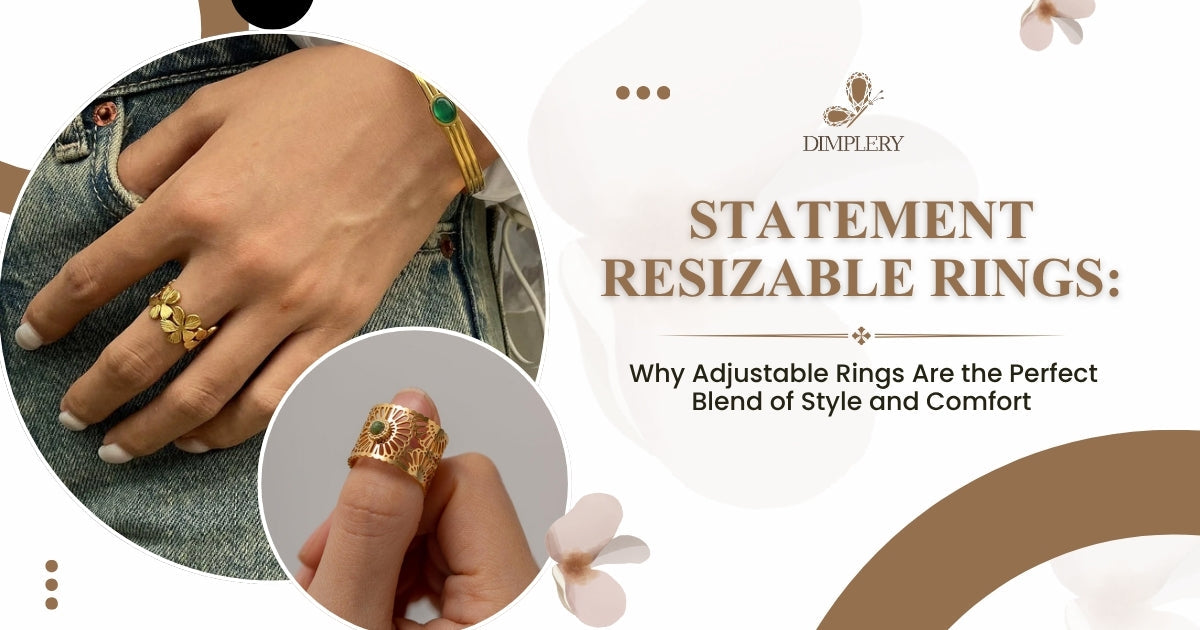 Statement Resizable Rings: Why Adjustable Rings Are the Perfect Blend of Style and Comfort
