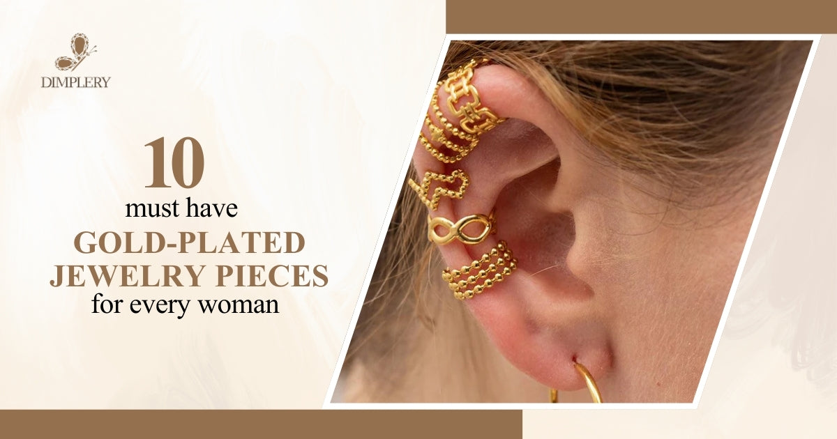 Top 10 Best Gold Plated Jewelry Pieces Every Woman Needs in Her Collection