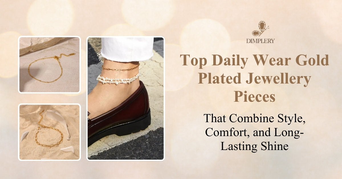 Top Daily Wear Gold Plated Jewellery Pieces That Combine Style, Comfort, and Long-Lasting Shine