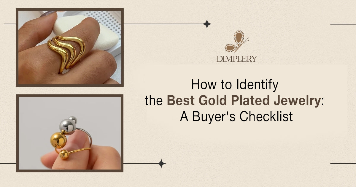 How to Identify the Best Gold Plated Jewelry: A Buyer’s Checklist